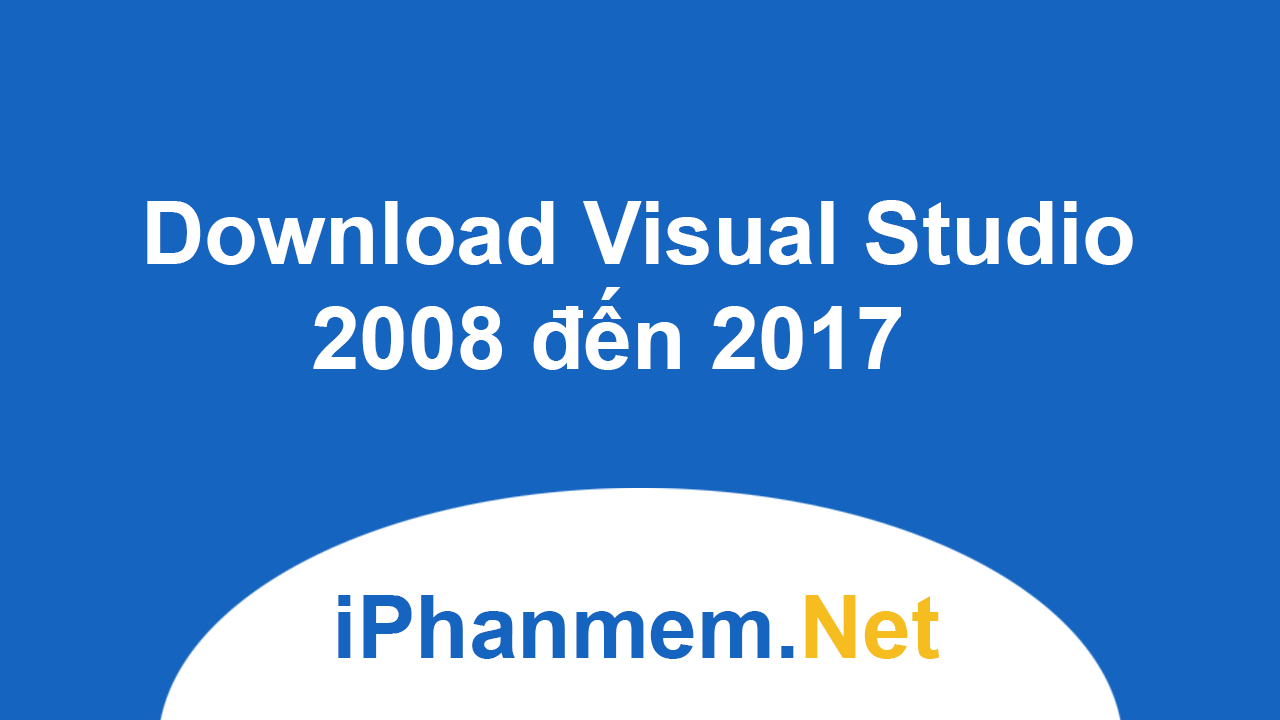 Download Microsoft Visual Studio mọi phiên bản có CDkey link từ trang chủ