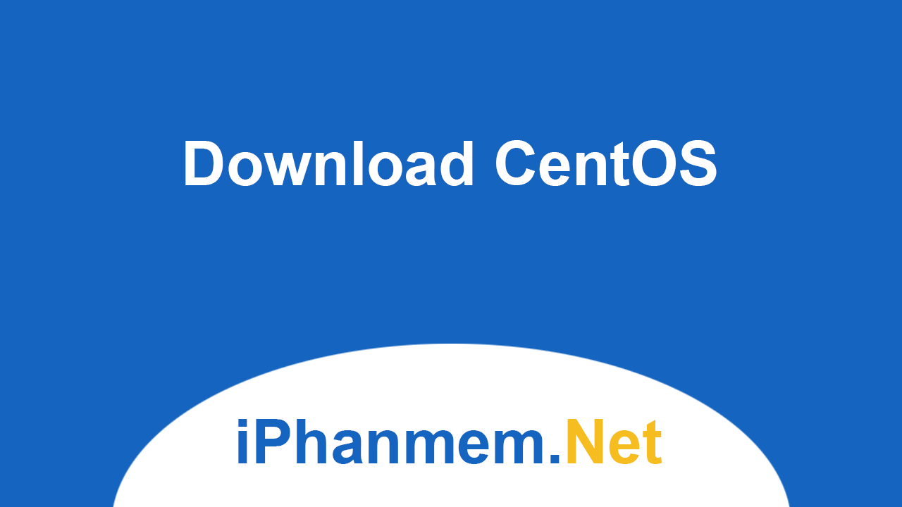Download CenOS ISO mới nhất miễn phí