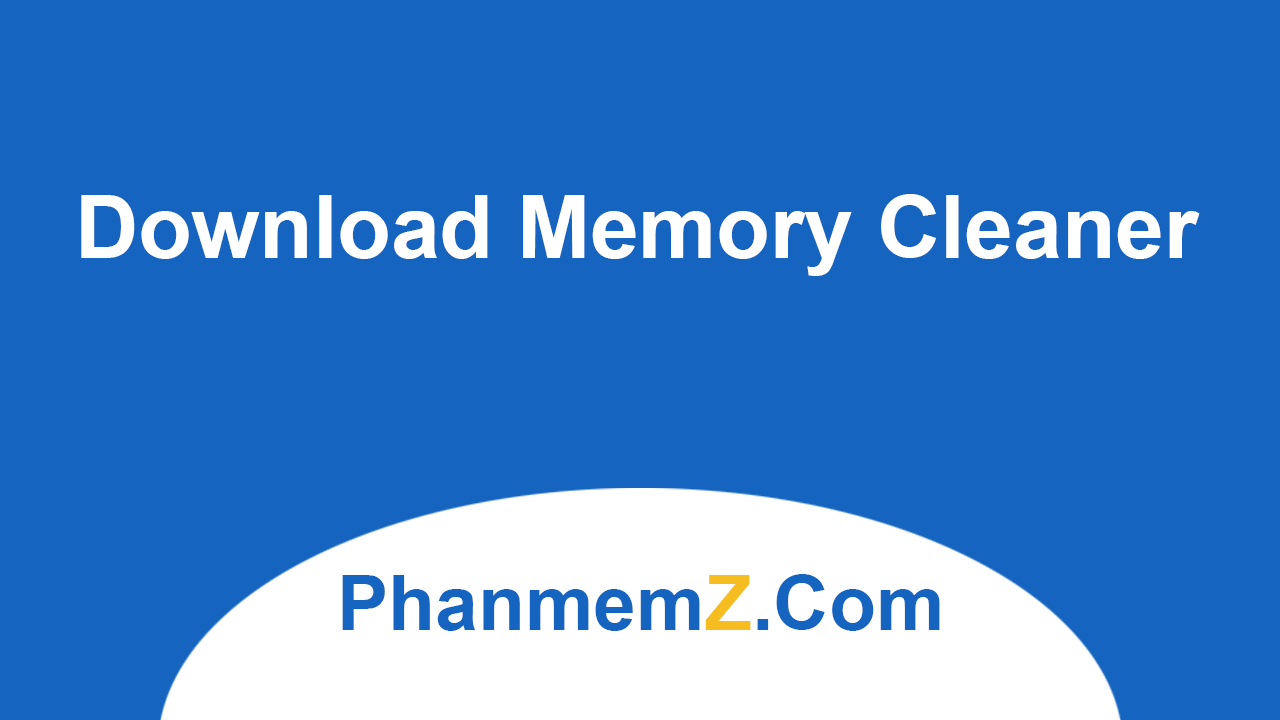 Download Memory Cleaner - Tối ưu bộ nhớ RAM hiệu quả