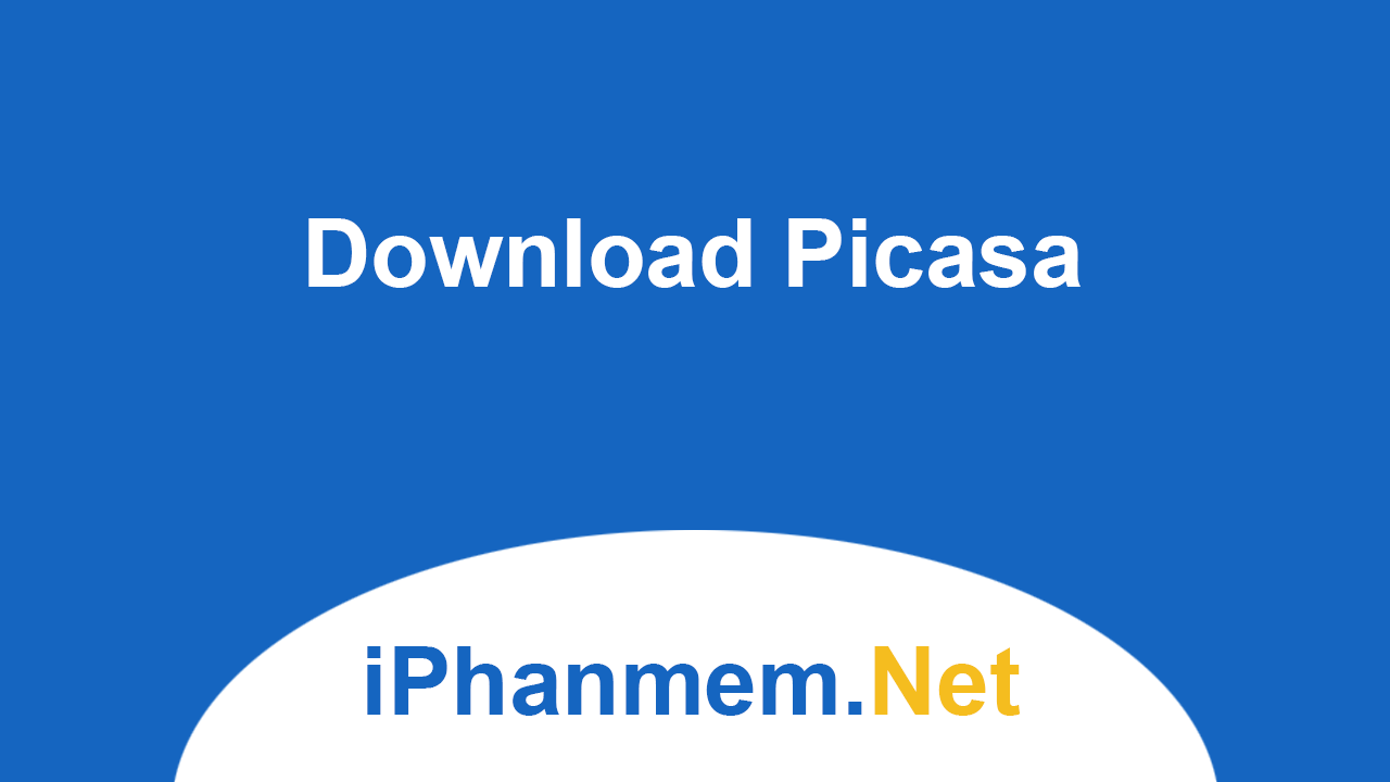 Download Picasa - Quản lý và đồng bộ hóa thư viện hình ảnh